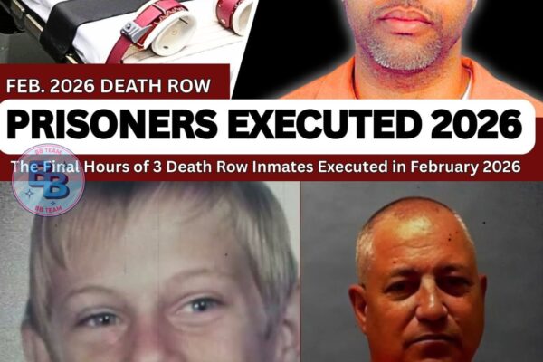 3 Death Row Inmates Executed in February 2026 — Their Crimes, Final Moments & Last Words